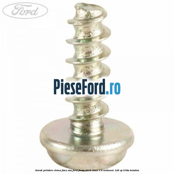 Surub prindere clema fata usa Ford Focus 2019-2023 1.0 EcoBoost 125 cp B7DA benzina