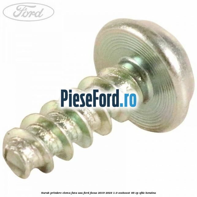 Surub prindere clema fata usa Ford Focus 2019-2023 1.0 EcoBoost 85 cp SFDC benzina