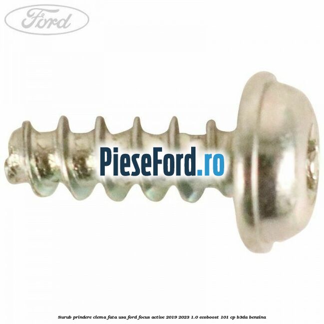 Surub prindere clema fata usa Ford Focus Active 2019-2023 1.0 EcoBoost 101 cp B3DA benzina