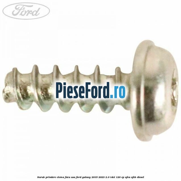 Surub prindere clema fata usa Ford Galaxy 2015-2023 2.0 TDCi 120 cp UFCA, UFCB diesel