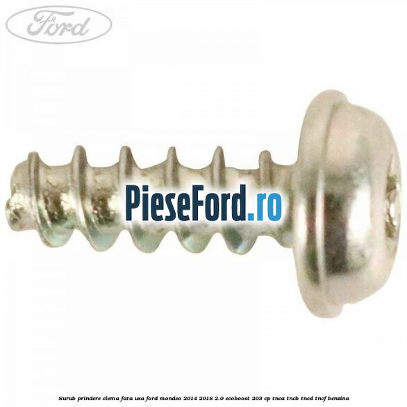 Surub prindere clema fata usa Ford Mondeo 2014-2018 2.0 EcoBoost 203 cp TNCA, TNCB, TNCD, TNCF benzina