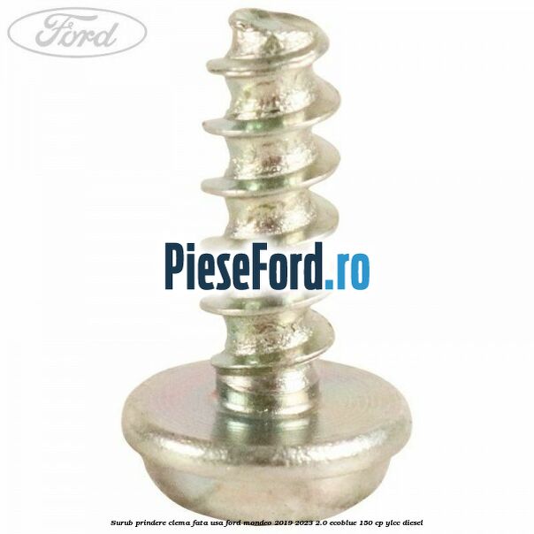 Surub prindere clema fata usa Ford Mondeo 2019-2023 2.0 EcoBlue 150 cp YLCC diesel