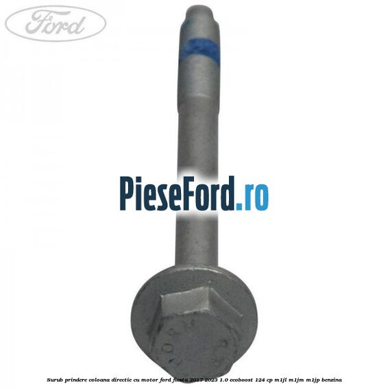 Surub prindere coloana directie cu motor Ford Fiesta 2017-2023 1.0 EcoBoost 124 cp M1JL, M1JM, M1JP benzina
