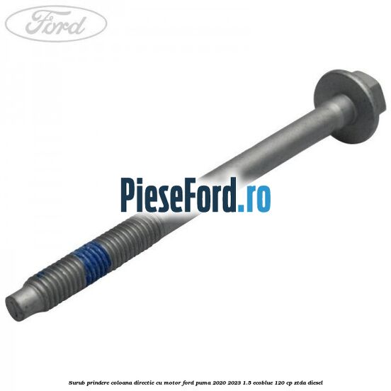 Surub prindere coloana directie cu motor Ford Puma 2020-2023 1.5 EcoBlue 120 cp ZTDA diesel