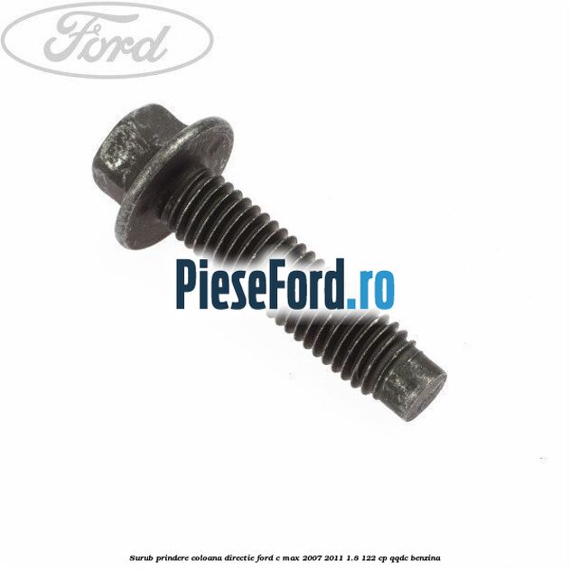 Surub prindere coloana directie Ford C-Max 2007-2011 1.8 122 cp QQDC benzina