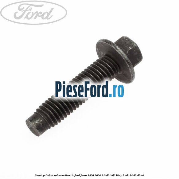 Surub prindere coloana directie Ford Focus 1998-2004 1.8 DI/TDDi 75 cp BHDA, BHDB diesel