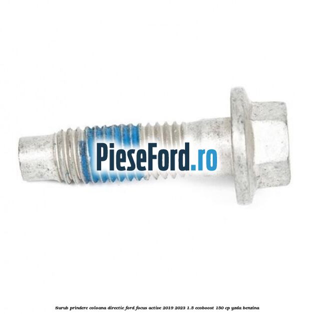 Surub prindere coloana directie Ford Focus Active 2019-2023 1.5 EcoBoost 150 cp YZDA benzina