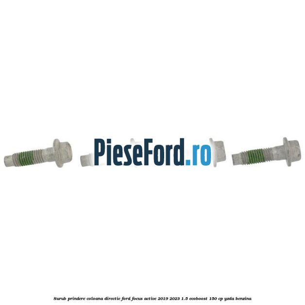 Surub prindere coloana directie Ford Focus Active 2019-2023 1.5 EcoBoost 150 cp YZDA benzina