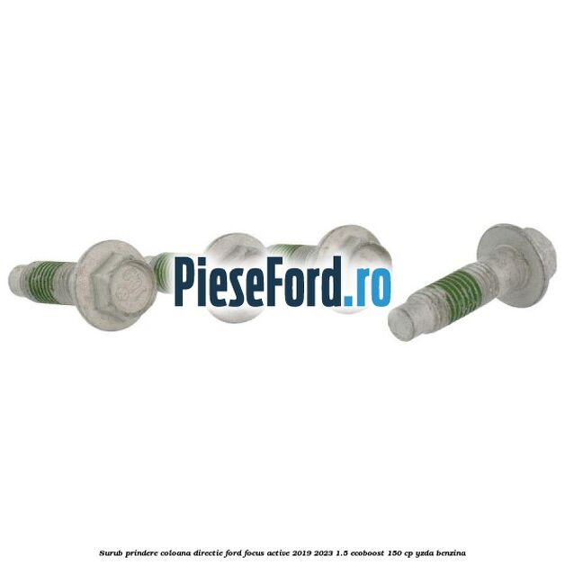 Surub prindere coloana directie Ford Focus Active 2019-2023 1.5 EcoBoost 150 cp YZDA benzina
