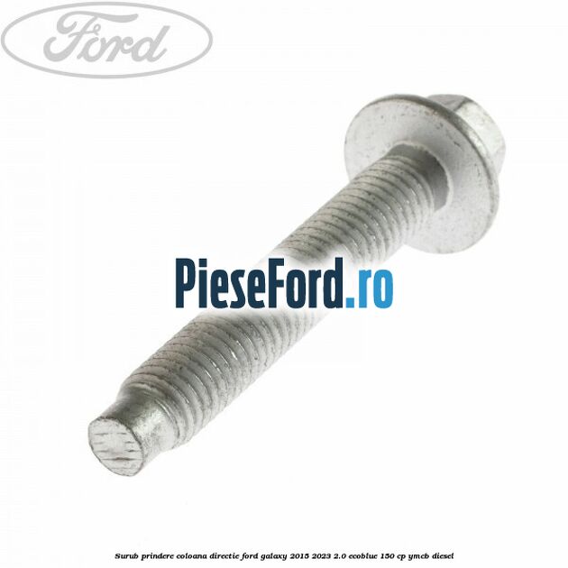 Surub prindere coloana directie Ford Galaxy 2015-2023 2.0 EcoBlue 150 cp YMCB diesel