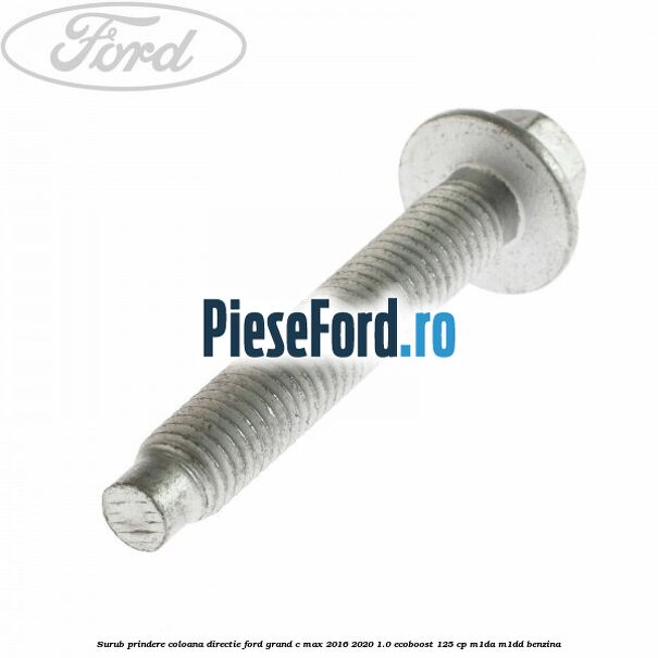 Surub prindere coloana directie Ford Grand C-Max 2016-2020 1.0 EcoBoost 125 cp M1DA, M1DD benzina