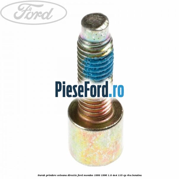 Surub prindere coloana directie Ford Mondeo 1993-1996 1.8 4x4 115 cp RKA benzina