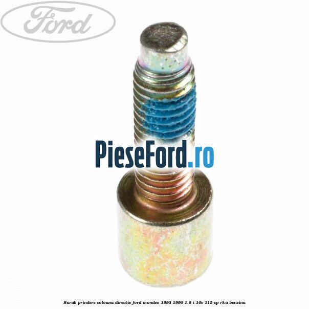 Surub prindere coloana directie Ford Mondeo 1993-1996 1.8 i 16V 115 cp RKA benzina