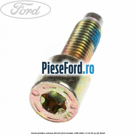 Surub prindere coloana directie Ford Mondeo 1996-2000 1.8 TD 90 cp RFN diesel