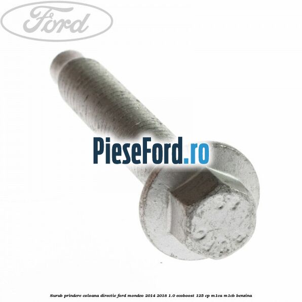 Surub prindere coloana directie Ford Mondeo 2014-2018 1.0 EcoBoost 125 cp M1CA, M1CB benzina