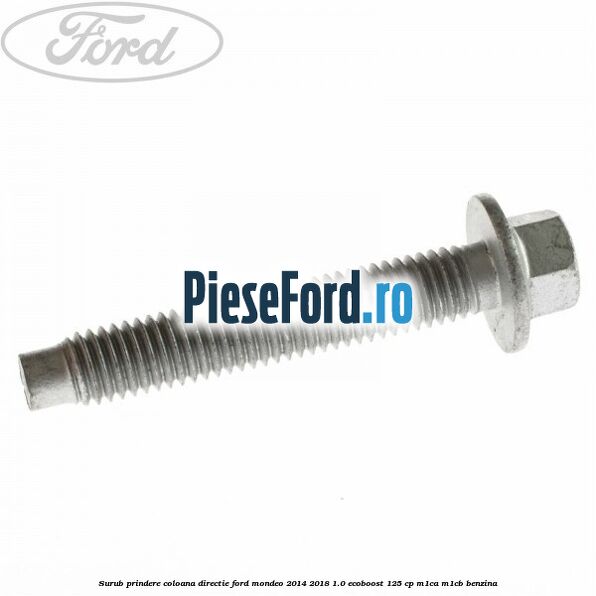 Surub prindere coloana directie Ford Mondeo 2014-2018 1.0 EcoBoost 125 cp M1CA, M1CB benzina