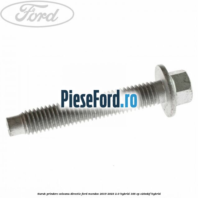 Surub prindere coloana directie Ford Mondeo 2019-2023 2.0 Hybrid 188 cp Surub prindere coloana directie Ford Mondeo 2019-2023 2.0 Hybrid 188 cp C20EDEF hybrid
