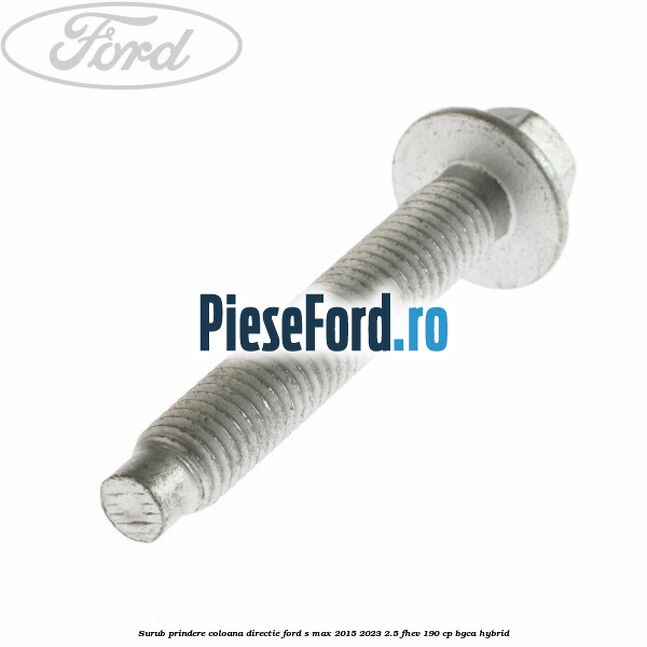 Surub prindere coloana directie Ford S-Max 2015-2023 2.5 FHEV 190 cp BGCA hybrid