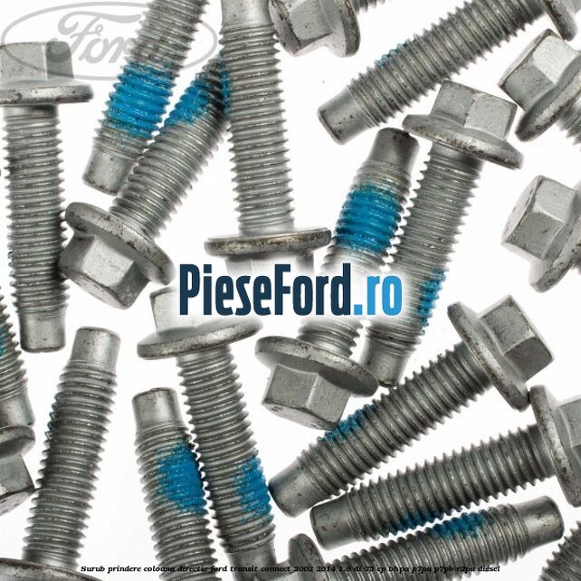 Surub prindere coloana directie Ford Transit Connect 2002-2014 1.8 Di 75 cp Surub prindere coloana directie Ford Transit Connect 2002-2014 1.8 Di 75 cp BHPA, P7PA, P7PB, R2PA diesel