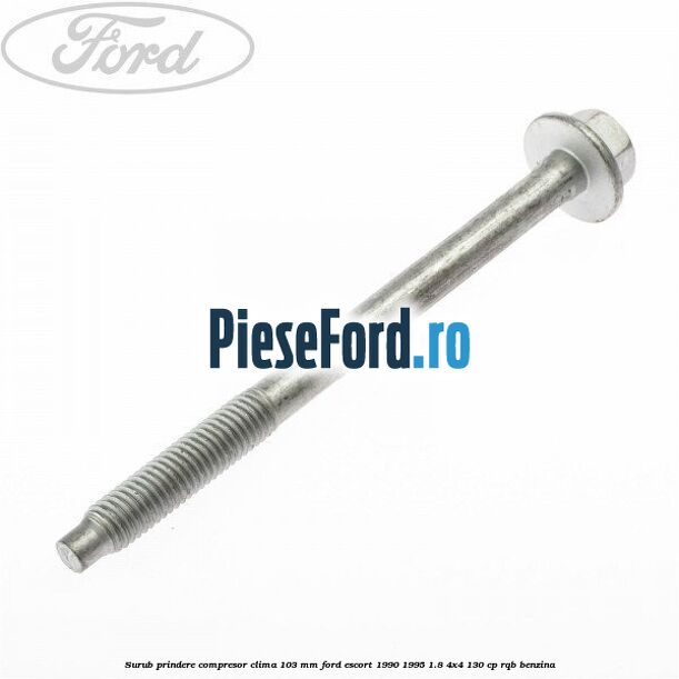 Surub prindere compresor clima 103 mm Ford Escort 1990-1995 1.8 4x4 130 cp