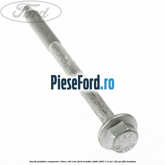 Surub prindere compresor clima 103 mm Ford Mondeo 2000-2007 1.8 SCi 130 cp CFBA benzina