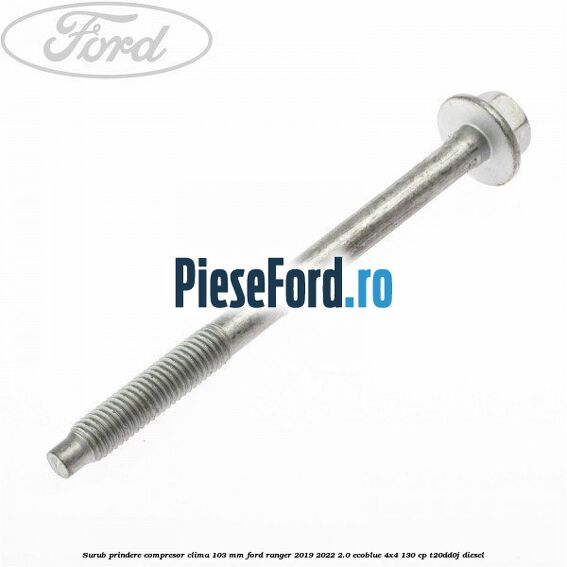 Surub prindere compresor clima 103 mm Ford Ranger 2019-2022 2.0 EcoBlue 4x4 130 cp