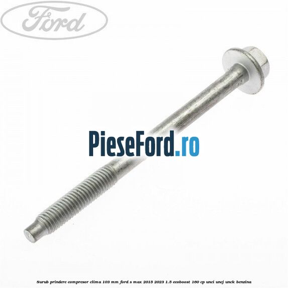 Surub prindere compresor clima 103 mm Ford S-Max 2015-2023 1.5 EcoBoost 160 cp