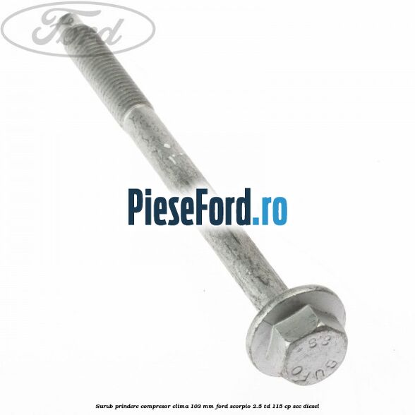 Surub prindere compresor clima 103 mm Ford Scorpio 2.5 TD 115 cp SCC diesel