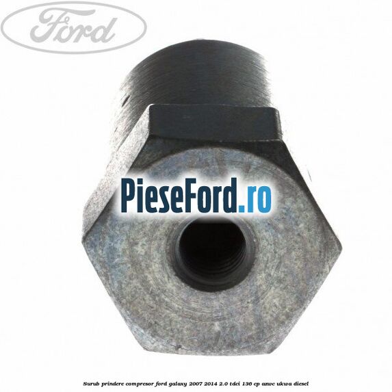 Surub prindere compresor Ford Galaxy 2007-2014 2.0 TDCi 136 cp AZWC, UKWA diesel