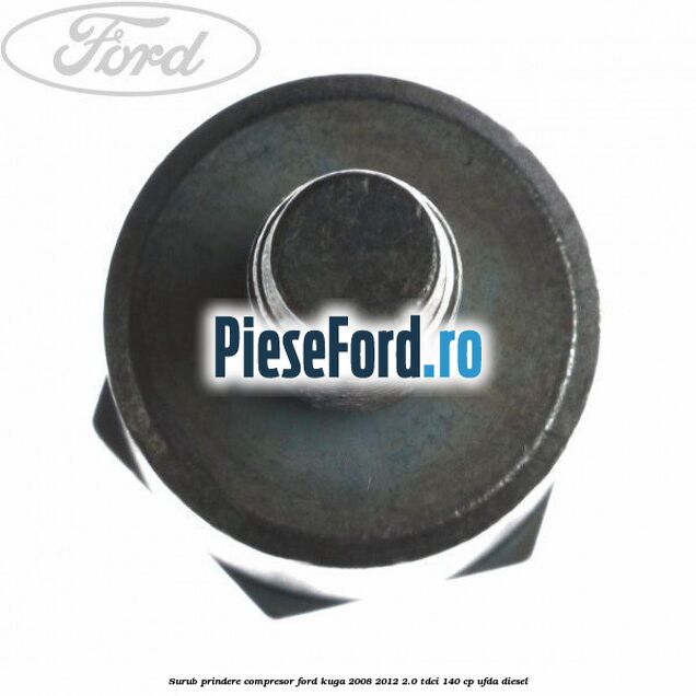 Surub prindere compresor Ford Kuga 2008-2012 2.0 TDCI 140 cp UFDA diesel