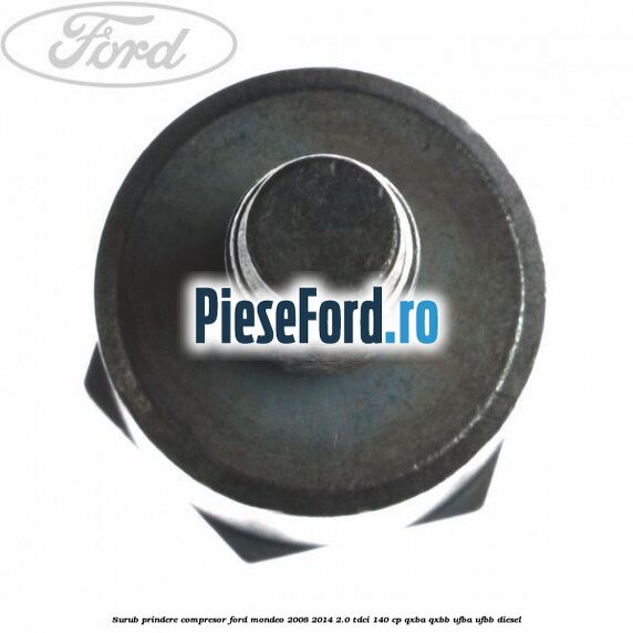 Surub prindere compresor Ford Mondeo 2008-2014 2.0 TDCi 140 cp QXBA, QXBB, UFBA, UFBB diesel