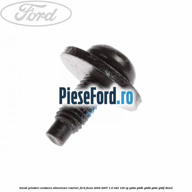 Surub prindere conducta alimentare rezervor Ford Focus 2004-2007 1.6 TDCi 109 cp G8DA, G8DB, G8DD, G8DE, G8DF diesel