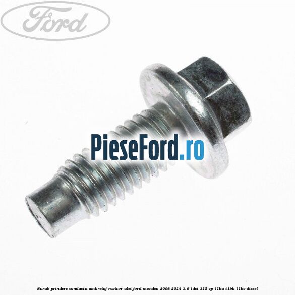 Surub prindere conducta ambreiaj racitor ulei Ford Mondeo 2008-2014 1.6 TDCi 115 cp T1BA, T1BB, T1BC diesel