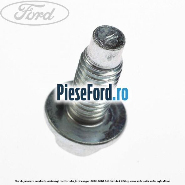 Surub prindere conducta ambreiaj racitor ulei Ford Ranger 2012-2015 3.2 TDCi 4x4 200 cp ENSA, SA2R, SA2S, SA2W, SAFA diesel