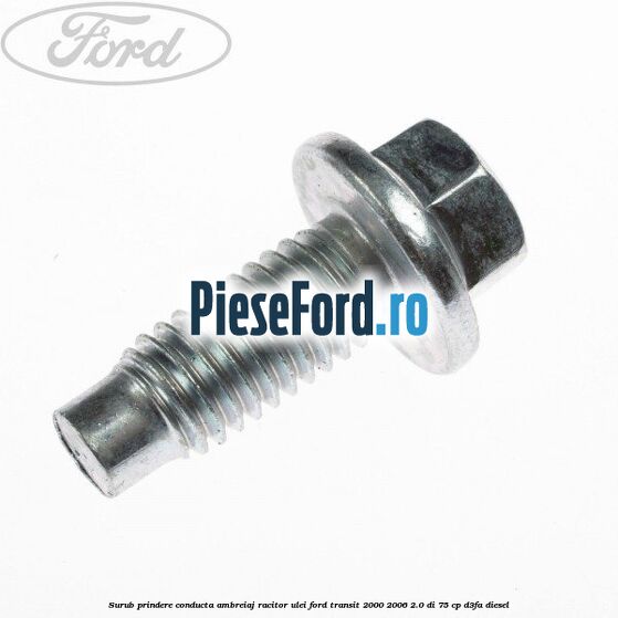 Surub prindere conducta ambreiaj racitor ulei Ford Transit 2000-2006 2.0 DI 75 cp Surub prindere conducta ambreiaj racitor ulei Ford Transit 2000-2006 2.0 DI 75 cp D3FA diesel