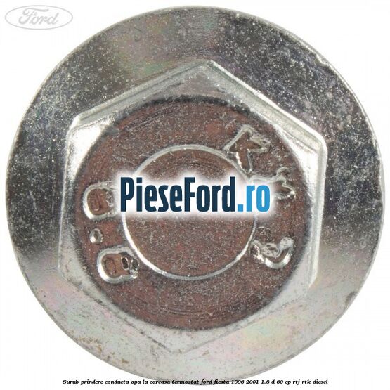 Surub prindere conducta apa la carcasa termostat Ford Fiesta 1996-2001 1.8 D 60 cp RTJ, RTK diesel