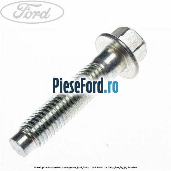 Surub prindere conducta compresor Ford Fiesta 1989-1996 1.4 73 cp F4A, FUG, FUJ benzina
