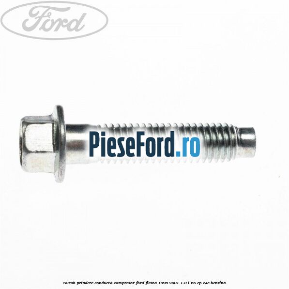 Surub prindere conducta compresor Ford Fiesta 1996-2001 1.0 i 65 cp C4E benzina
