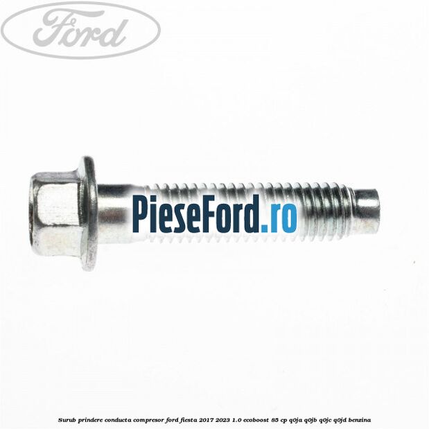 Surub prindere conducta compresor Ford Fiesta 2017-2023 1.0 EcoBoost 85 cp Q0JA, Q0JB, Q0JC, Q0JD benzina