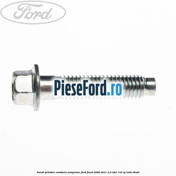 Surub prindere conducta compresor Ford Focus 2008-2011 2.0 TDCi 110 cp Surub prindere conducta compresor Ford Focus 2008-2011 2.0 TDCi 110 cp IXDA diesel