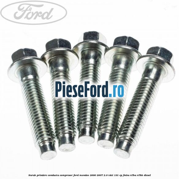 Surub prindere conducta compresor Ford Mondeo 2000-2007 2.0 TDCi 131 cp FMBA, N7BA, N7BB diesel