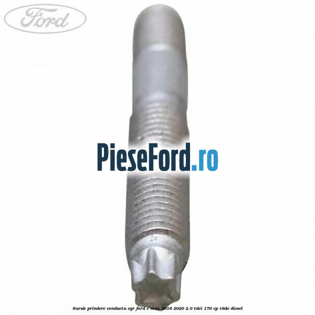 Surub prindere conducta EGR Ford C-Max 2016-2020 2.0 TDCi 170 cp T8DE diesel