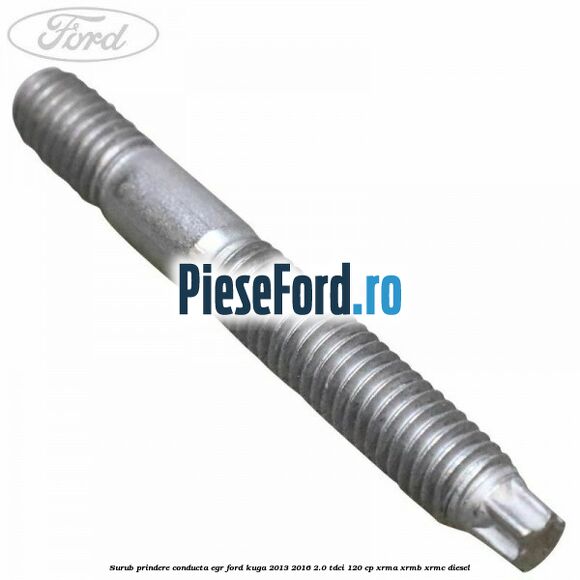 Surub prindere conducta EGR Ford Kuga 2013-2016 2.0 TDCi 120 cp XRMA, XRMB, XRMC diesel