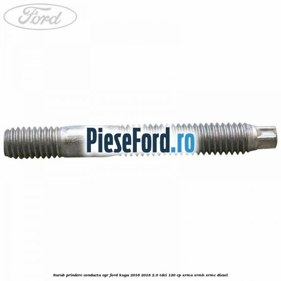 Surub prindere conducta EGR Ford Kuga 2016-2018 2.0 TDCi 120 cp Surub prindere conducta EGR Ford Kuga 2016-2018 2.0 TDCi 120 cp XRMA, XRMB, XRMC diesel