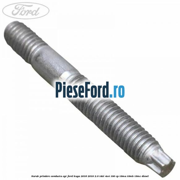Surub prindere conducta EGR Ford Kuga 2016-2018 2.0 TDCi 4x4 180 cp T8MA, T8MB, T8MC diesel
