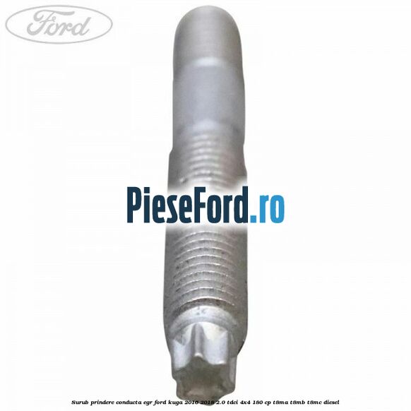 Surub prindere conducta EGR Ford Kuga 2016-2018 2.0 TDCi 4x4 180 cp T8MA, T8MB, T8MC diesel