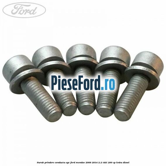 Surub prindere conducta EGR Ford Mondeo 2008-2014 2.2 TDCi 200 cp KNBA diesel