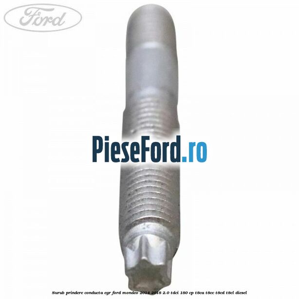 Surub prindere conducta EGR Ford Mondeo 2014-2018 2.0 TDCi 180 cp T8CA, T8CC, T8CD, T8CL diesel