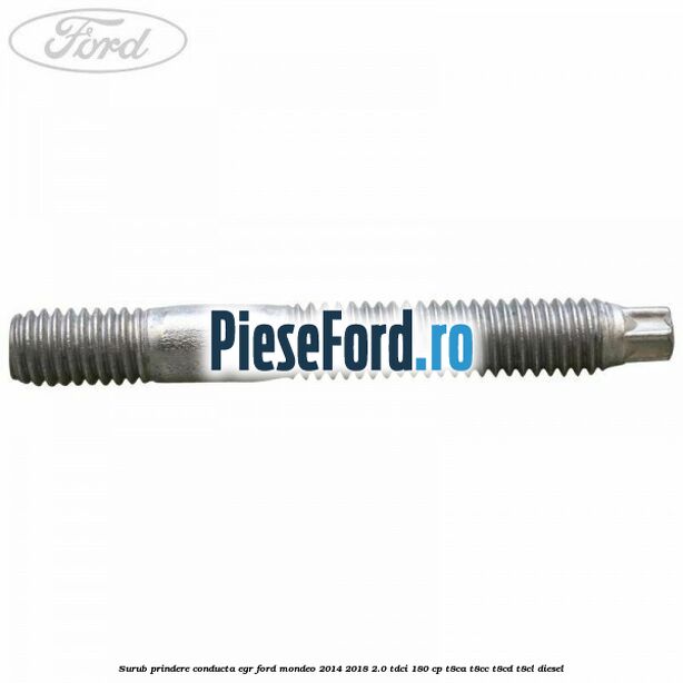 Surub prindere conducta EGR Ford Mondeo 2014-2018 2.0 TDCi 180 cp T8CA, T8CC, T8CD, T8CL diesel