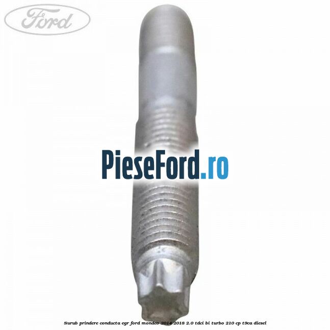 Surub prindere conducta EGR Ford Mondeo 2014-2018 2.0 TDCi Bi-Turbo 210 cp T9CA diesel